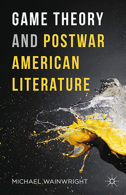 Wainwright, Michael - Game Theory and Postwar American Literature, e-bok