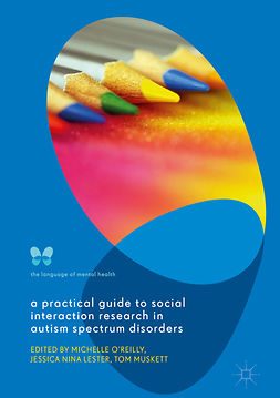 Lester, Jessica Nina - A Practical Guide to Social Interaction Research in Autism Spectrum Disorders, e-kirja