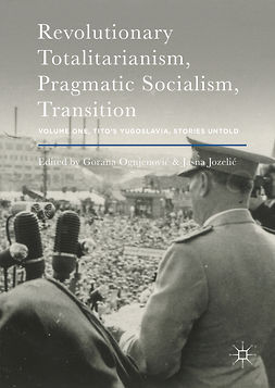 Jozelić, Jasna - Revolutionary Totalitarianism, Pragmatic Socialism, Transition, ebook