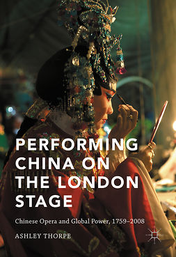 Thorpe, Ashley - Performing China on the London Stage, ebook