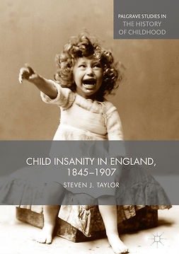 Taylor, Steven - Child Insanity in England, 1845-1907, ebook