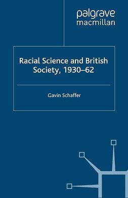 Schaffer, Gavin - Racial Science and British Society, 1930–62, e-bok