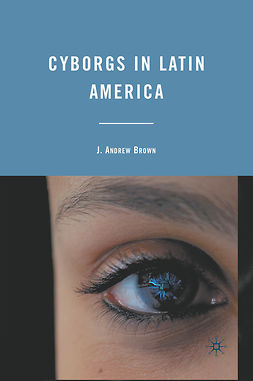 Brown, J. Andrew - Cyborgs in Latin America, e-bok