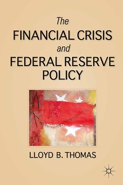 Thomas, Lloyd B. - The Financial Crisis and Federal Reserve Policy, e-kirja