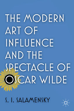 Salamensky, S. I. - The Modern Art of Influence and the Spectacle of Oscar Wilde, ebook