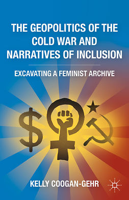 Coogan-Gehr, Kelly - The Geopolitics of the Cold War and Narratives of Inclusion, ebook