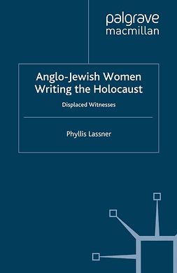 Lassner, Phyllis - Anglo-Jewish Women Writing the Holocaust, ebook