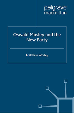 Worley, Matthew - Oswald Mosley and the New Party, ebook