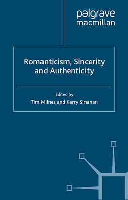Milnes, Tim - Romanticism, Sincerity and Authenticity, ebook