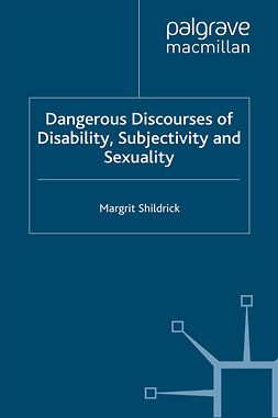 Shildrick, Margrit - Dangerous Discourses of Disability, Subjectivity and Sexuality, e-kirja