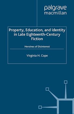 Cope, Virginia H. - Property, Education, and Identity in Late Eighteenth-Century Fiction, ebook