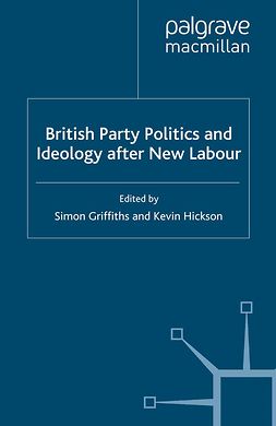 Griffiths, Simon - British Party Politics and Ideology after New Labour, ebook