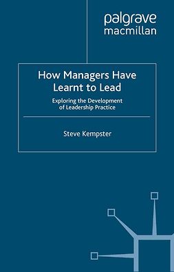 Kempster, Steve - How Managers Have Learnt to Lead, ebook