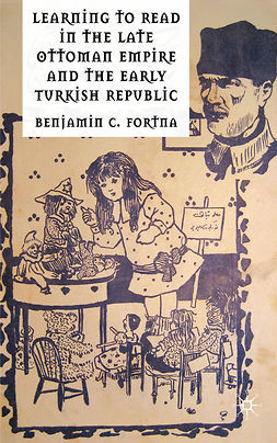 Fortna, Benjamin C. - Learning to Read in the Late Ottoman Empire and the Early Turkish Republic, e-bok