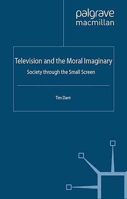 Dant, Tim - Television and the Moral Imaginary, ebook
