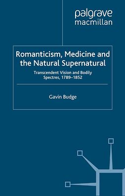 Budge, Gavin - Romanticism, Medicine and the Natural Supernatural, ebook