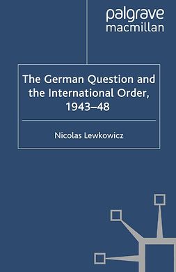 Lewkowicz, Nicolas - The German Question and the International Order, 1943–48, ebook