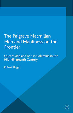Hogg, Robert - Men and Manliness on the Frontier, ebook