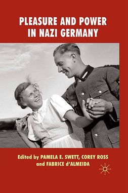 Ross, Corey - Pleasure and Power in Nazi Germany, e-kirja