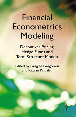 Gregoriou, Greg N. - Financial Econometrics Modeling: Derivatives Pricing, Hedge Funds and Term Structure Models, e-bok