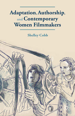 Cobb, Shelley - Adaptation, Authorship, and Contemporary Women Filmmakers, ebook