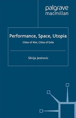 Jestrovic, Silvija - Performance, Space, Utopia, ebook