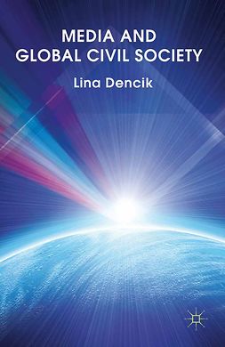 Dencik, Lina - Media and Global Civil Society, ebook