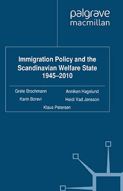 Borevi, Karin - Immigration Policy and the Scandinavian Welfare State 1945–2010, e-kirja