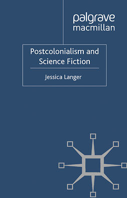 Langer, Jessica - Postcolonialism and Science Fiction, e-kirja