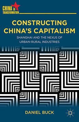 Buck, Daniel - Constructing China’s Capitalism, ebook