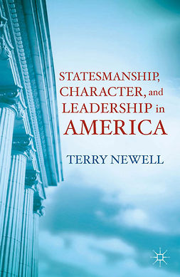 Newell, Terry - Statesmanship, Character, and Leadership in America, e-kirja