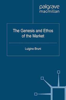 Bruni, Luigino - The Genesis and Ethos of the Market, ebook