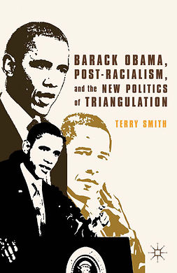 Smith, Terry - Barack Obama, Post-Racialism, and the New Politics of Triangulation, e-bok