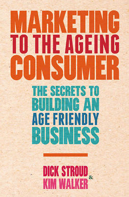 Stroud, Dick - Marketing to the Ageing Consumer, ebook