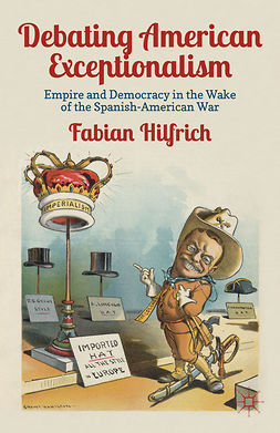 Hilfrich, Fabian - Debating American Exceptionalism, ebook