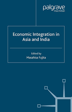 Fujita, Masahisa - Economic Integration in Asia and India, ebook