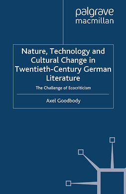 Goodbody, Axel - Nature, Technology and Cultural Change in Twentieth-Century German Literature, e-bok