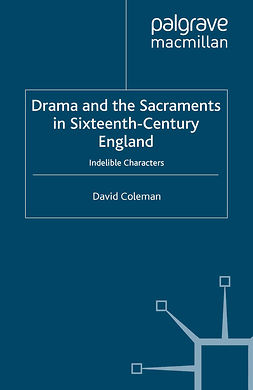 Coleman, David - Drama and the Sacraments in Sixteenth-Century England, ebook