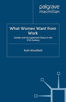 Woodfield, Ruth - What Women Want from Work, e-kirja