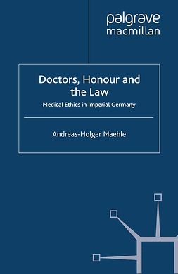 Maehle, Andreas-Holger - Doctors, Honour and the Law, ebook