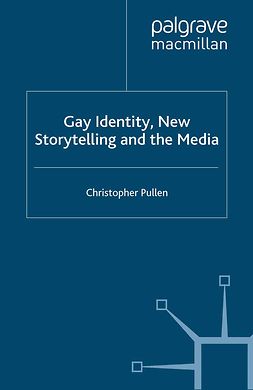 Pullen, Christopher - Gay Identity, New Storytelling and the Media, e-bok