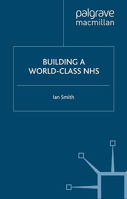 Smith, Ian - Building a World-Class NHS, e-bok