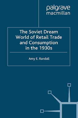 Randall, Amy E. - The Soviet Dream World of Retail Trade and Consumption in the 1930s, e-bok