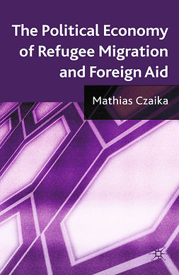 Czaika, Mathias - The Political Economy of Refugee Migration and Foreign Aid, ebook