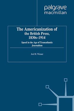 Wiener, Joel H. - The Americanization of the British Press, 1830s–1914, e-bok