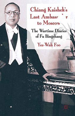 Foo, Yee Wah - Chiang Kaishek’s Last Ambassador to Moscow, ebook