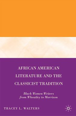 Walters, Tracey L. - African American Literature and the Classicist Tradition, e-bok