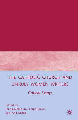 DelRosso, Jeana - The Catholic Church and Unruly Women Writers, ebook