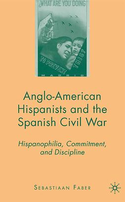 Faber, Sebastiaan - Anglo-American Hispanists and the Spanish Civil War, ebook