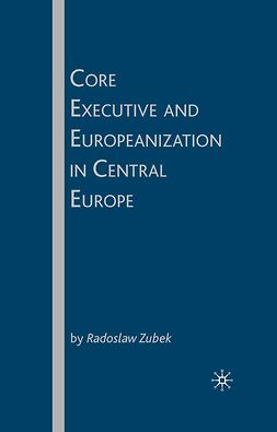 Zubek, Radoslaw - Core Executive and Europeanization in Central Europe, ebook